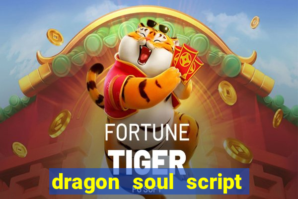 dragon soul script no key